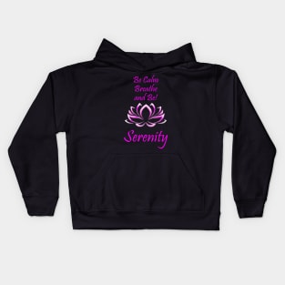 Be Calm Breathe and Be! Serenity Kids Hoodie
